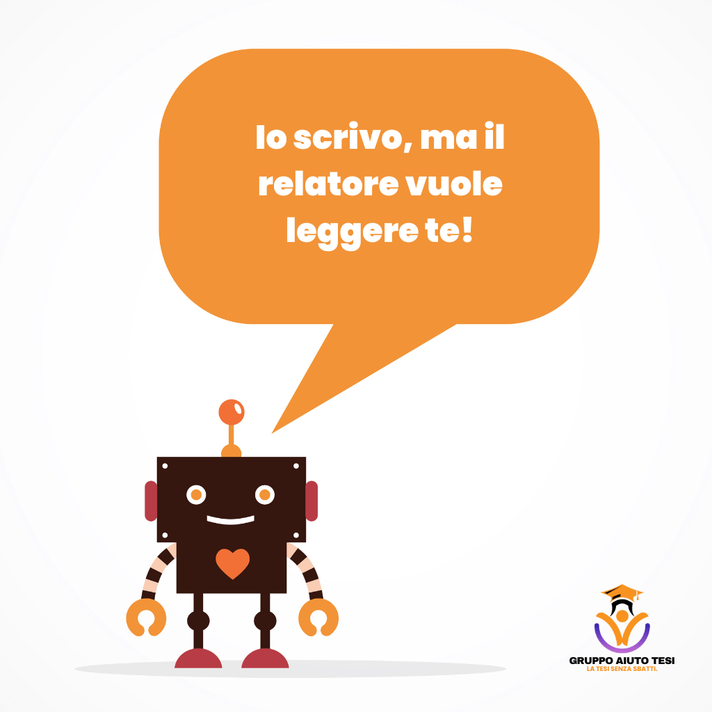 Robot con fumetto che dice Io scrivo, ma il relatore vuole leggere te, a ricordare agli studenti l’importanza di mantenere originalità nella tesi